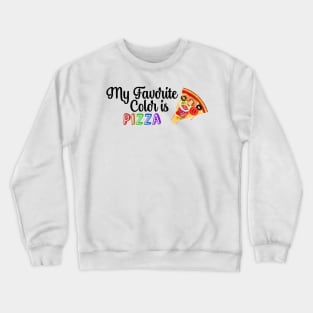 My Favorite Color is Pizza, Funny quote for Pizza lovers Crewneck Sweatshirt